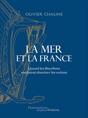 cover image of La mer et la France. Quand les Bourbons voulaient dominer les océans